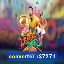 converter r$7271